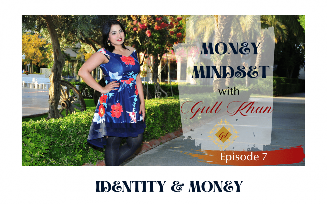 Episode 7: Your Identity and Money Mindset