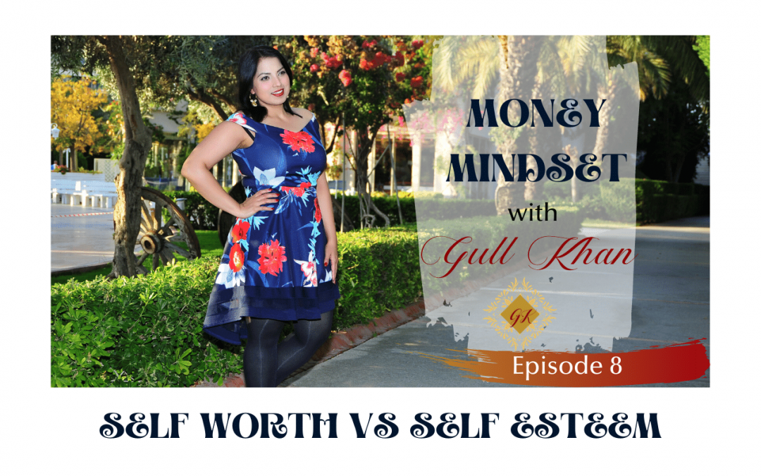 Episode 8: Self Worth vs Self Esteem