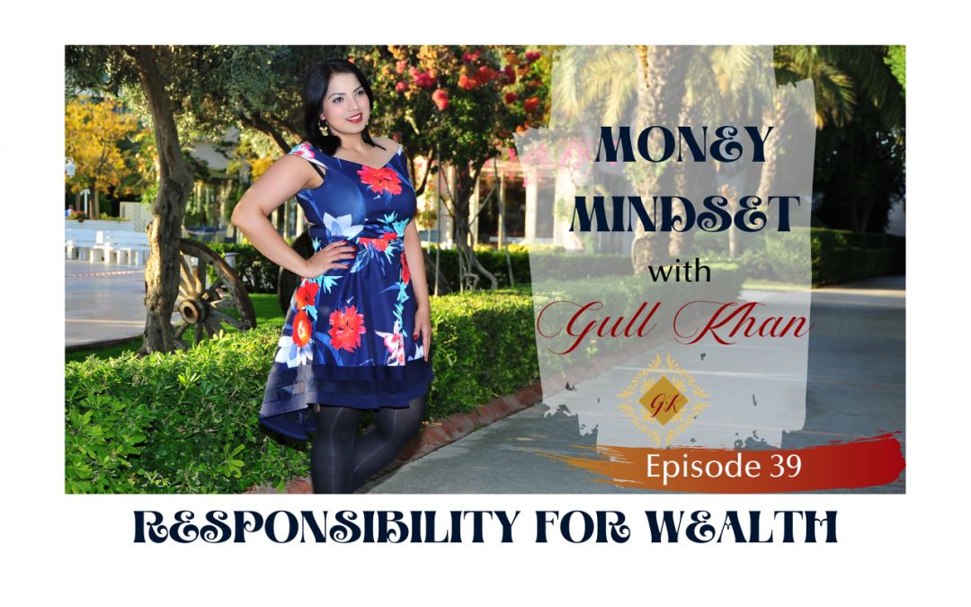 Episode 39: Taking Responsibility For Creating Your Wealth