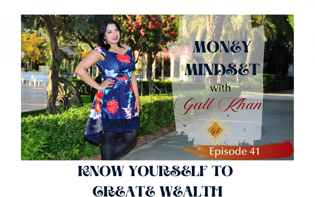 Episode 41: Know yourself to create wealth