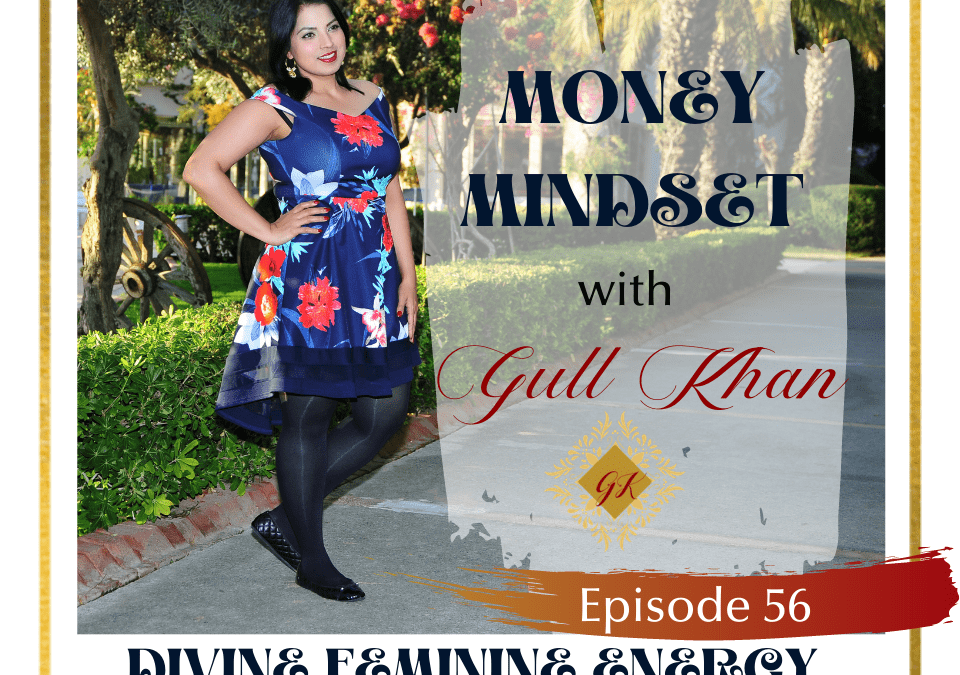 Episode 56:  Divine Feminine Energy and Money