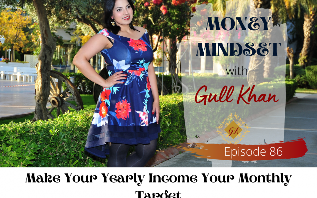 Episode 86: Make Your Yearly Income Your Monthly Target