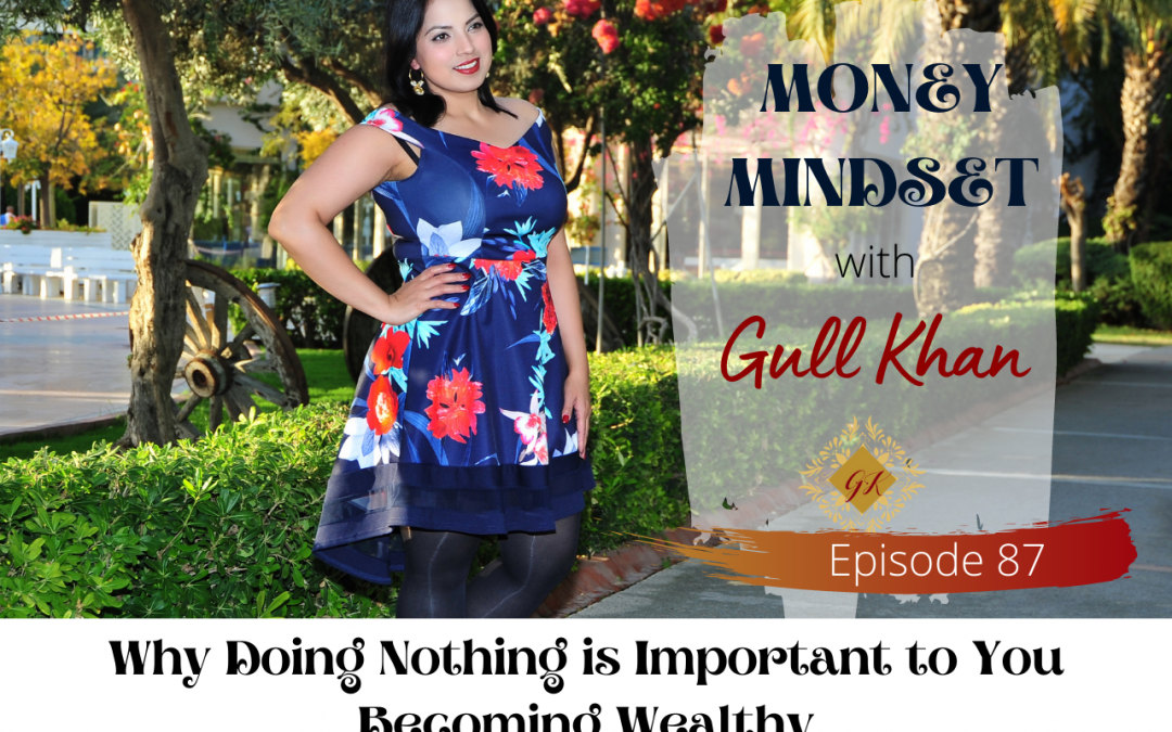 Episode 87: Why Doing Nothing is Important to You Becoming Wealthy