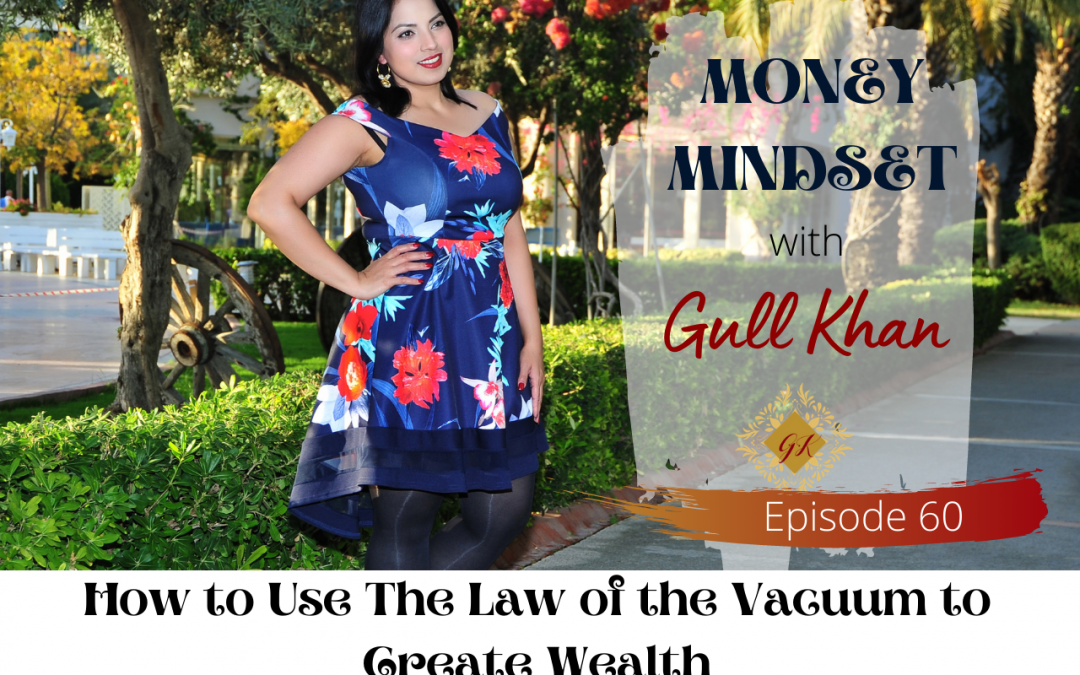 Episode 60: How to Use The Law of the Vacuum To Create Wealth