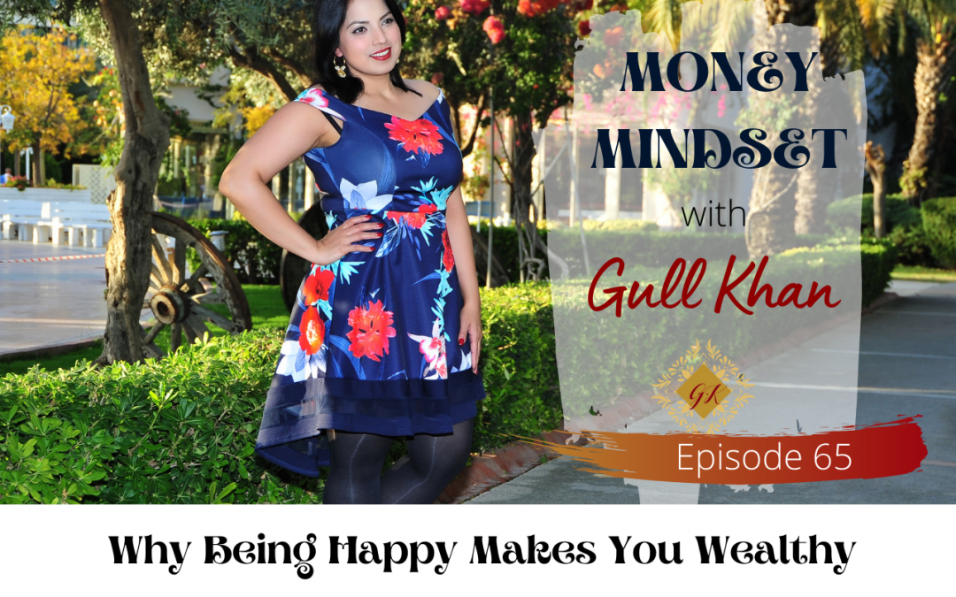 Episode 65: Why Being Happy Makes You Wealthy