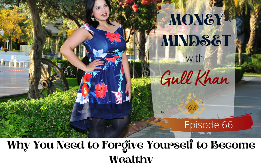 Episode 66: Why You Need to Forgive Yourself to Become Wealthy