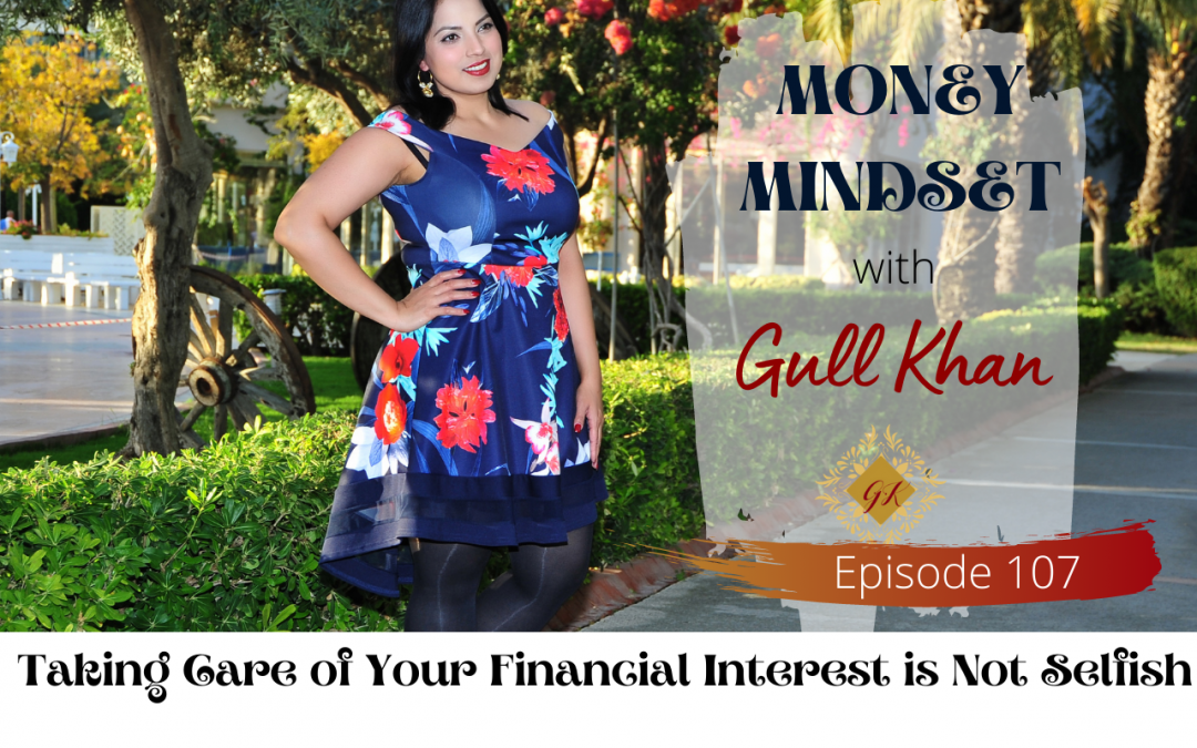 Episode 107:  Taking Care of Your Financial Interest is Not Selfish