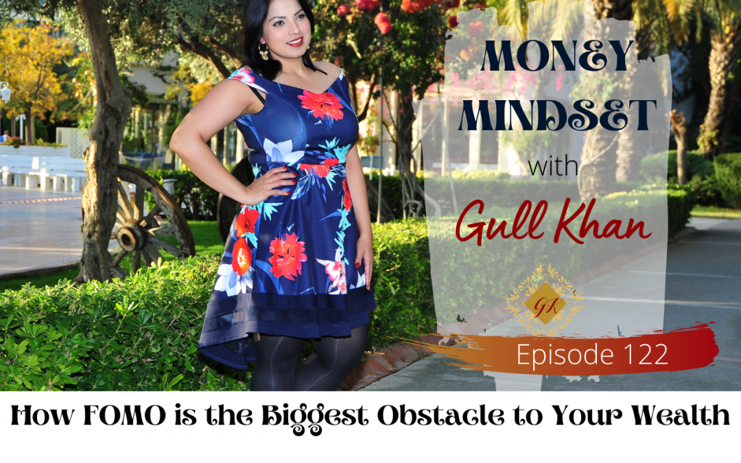 Episode 122:  How FOMO is the Biggest Obstacle to Your Wealth