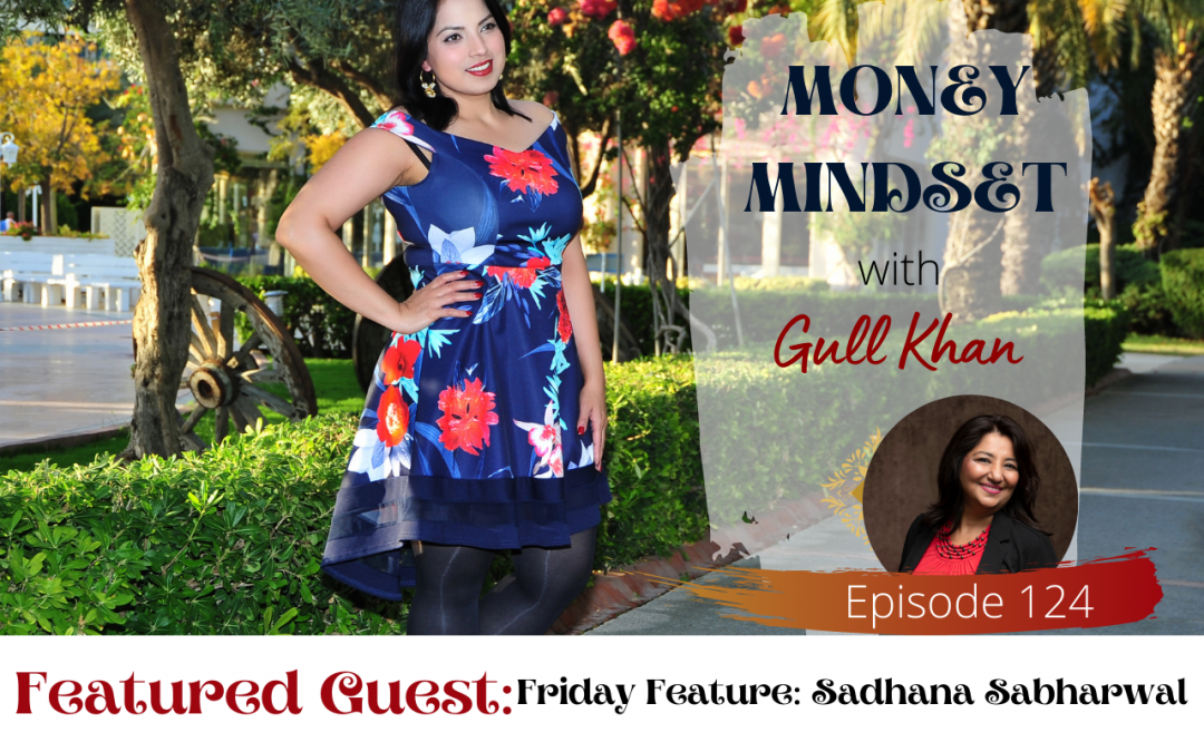 Episode 124: Friday Feature: Sadhana Sabharwal